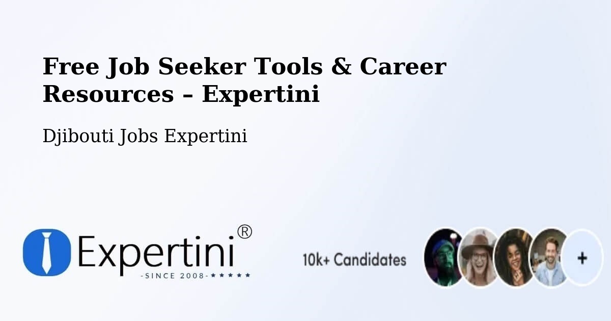 Free Job Seeker Tools & Career Resources – Tadjourah - Tadjourah, Djibouti Jobs Expertini