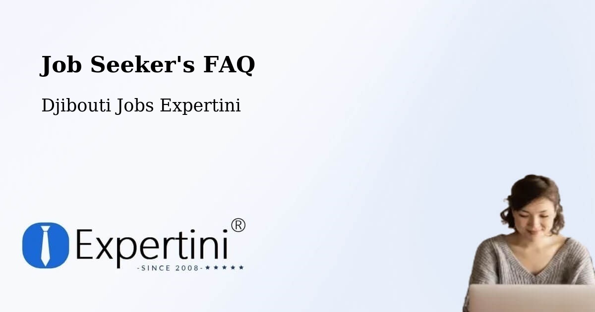 Job Seeker FAQ – Tadjourah - Djibouti Jobs Expertini