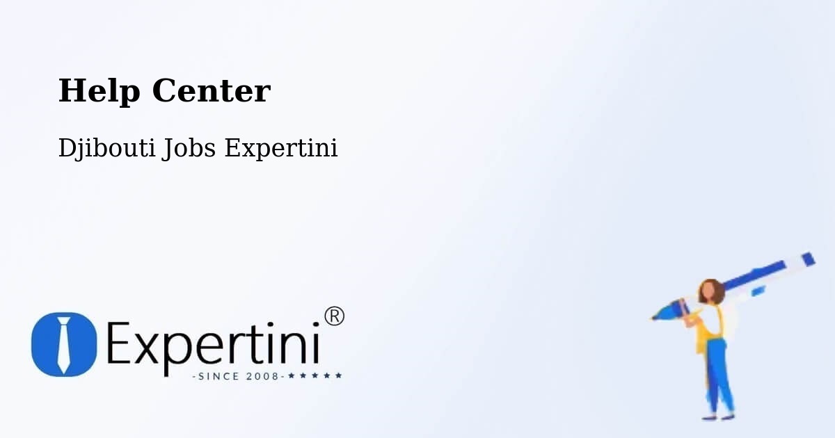 Help Center – Tadjourah - Djibouti Jobs Expertini