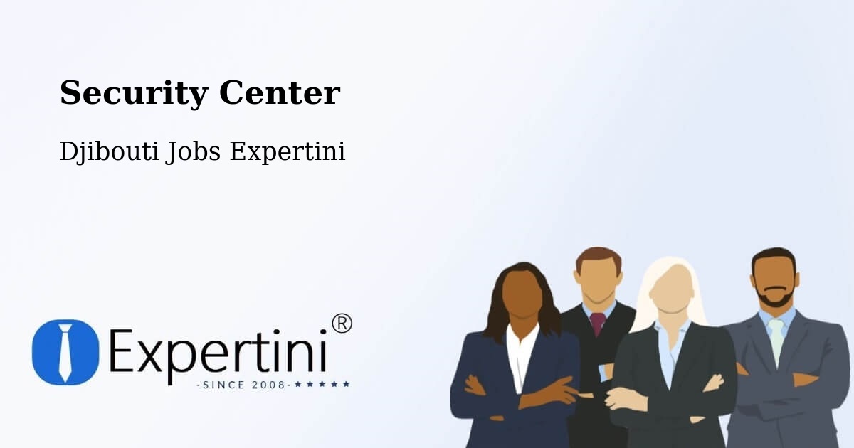 Security & Compliance – Tadjourah - Djibouti Jobs Expertini